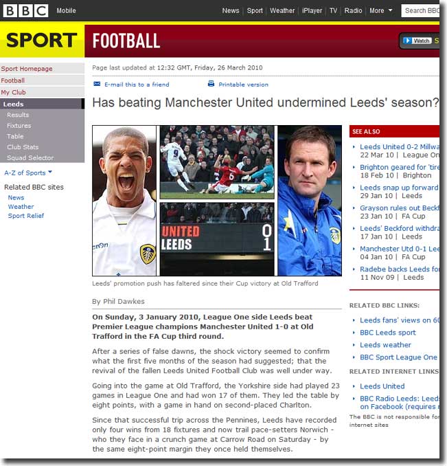 The BBC website of 26 March 2010 poses the question: "Has beating Manchester United undermined Leeds' season?"