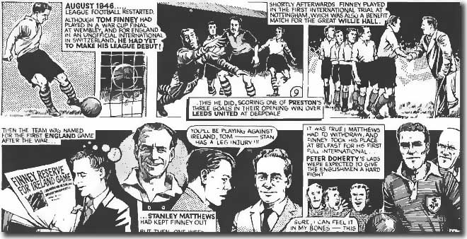 One of a series of cartoon strips featuring Tom Finney.  This one covers the resumption of League football after the war and Finney's debut for Preston against Leeds in 1946