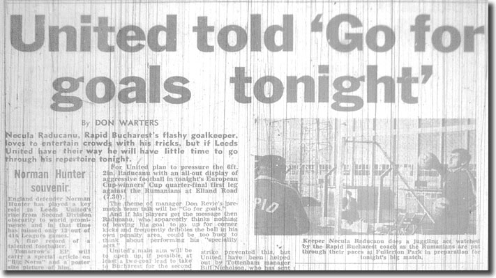 The Yorkshire Evening Post of 7 March 1973 carries Don Revie's orders to his players and a picture of Rumanian keeper Necula Raducanu preparing for the game with a spot of juggling