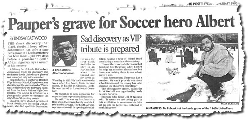 The Yorkshire Evening Post of 20 February 1996 carries the shocking report about Albert Johanneson's grave